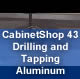 CabinetShop 43 Drilling and Tapping Aluminum