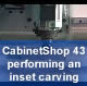 CabinetShop 43 performing an inset carving